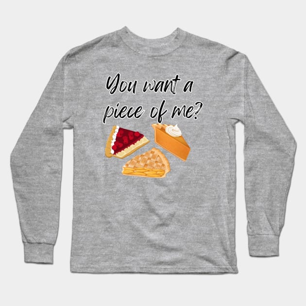 You want a piece of me?! Long Sleeve T-Shirt by Atlas Sage Apparel